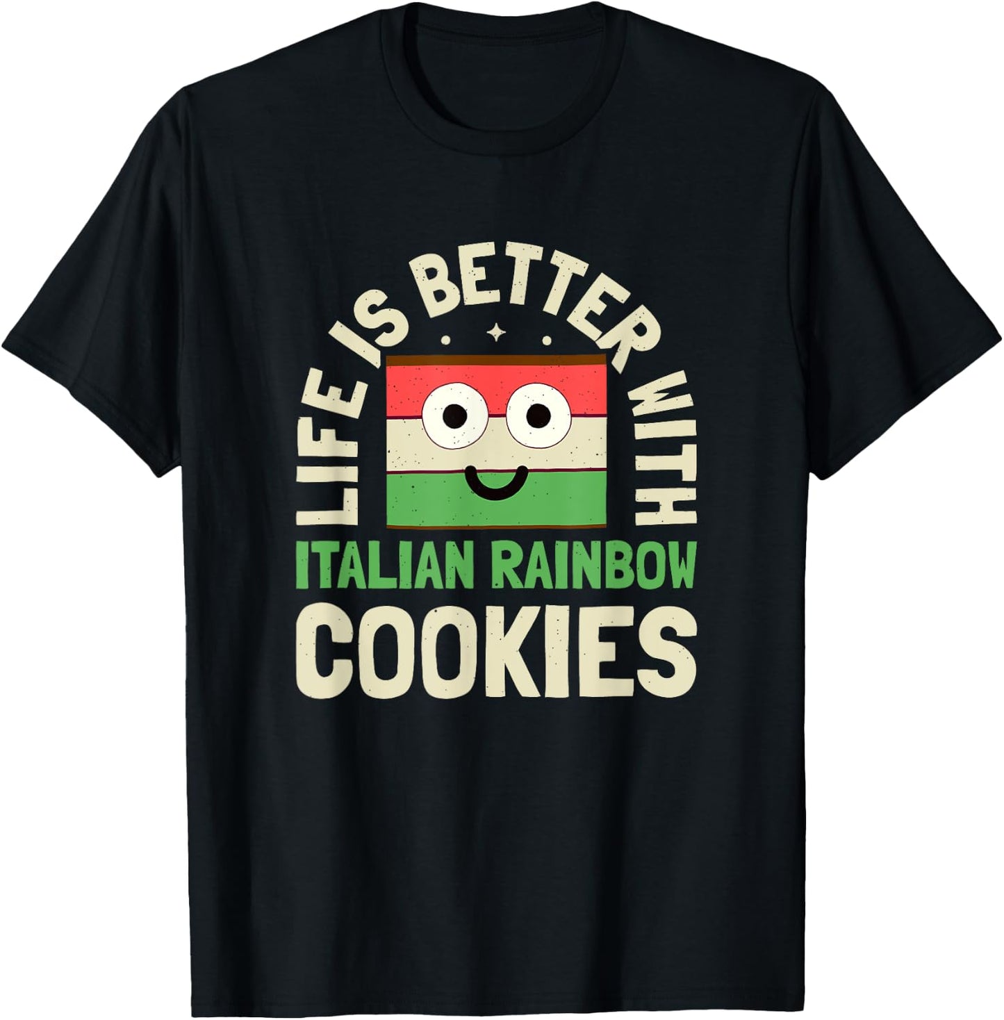Life Is Better With - Italian Rainbow Cookie T-Shirt - T-Shirt | Black