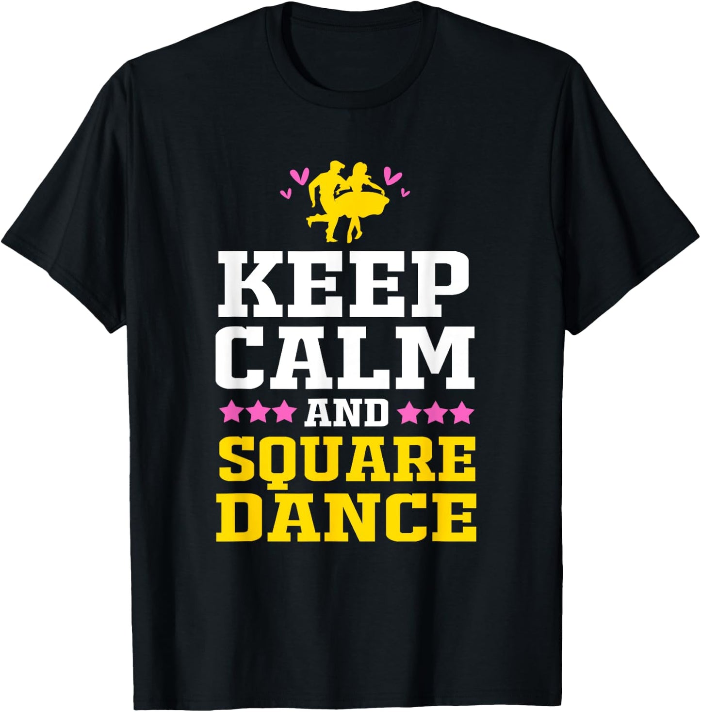 Keep Calm And Square Dance Funny Square Dancing T-Shirt - T-Shirt | Black