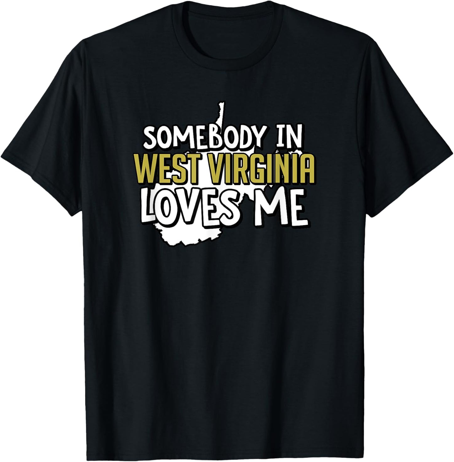 Somebody In West Virginia Loves Me Funny USA State Travel T-Shirt - T-Shirt | Black