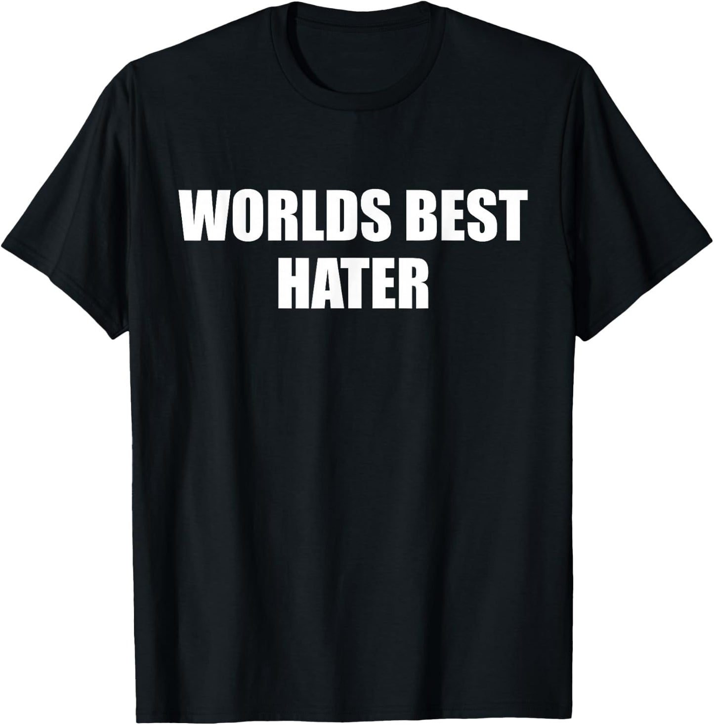 Worlds Best Hater Funny Apparel T-Shirt - T-Shirt | Black