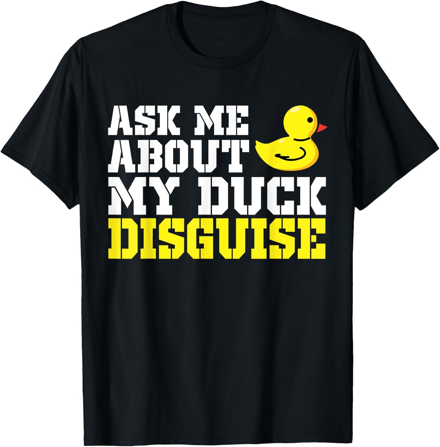 Ask Me About My Duck Disguise Duck Costume Halloween Funny T-Shirt - T-Shirt | Black