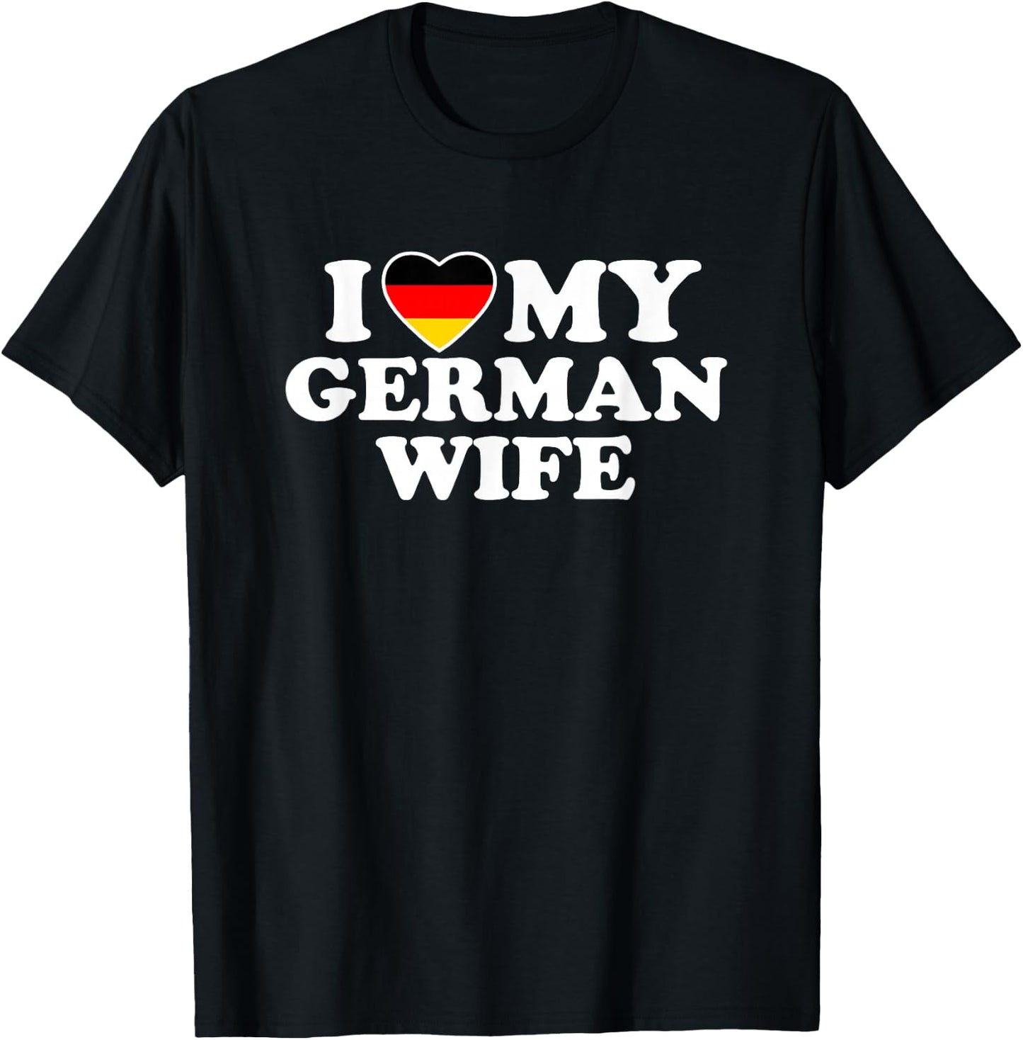 I Love My German Wife T-Shirt - T-Shirt | Black