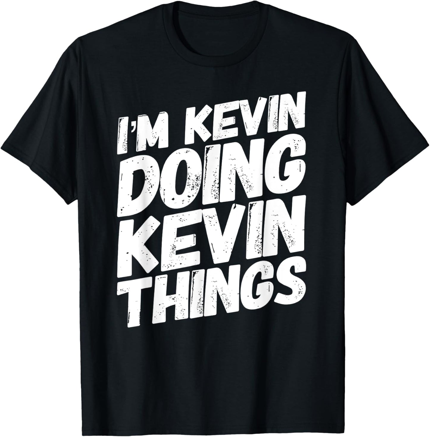 I'M KEVIN DOING KEVIN THINGS Personalized Name KEVIN Gifts T-Shirt - T-Shirt | Black
