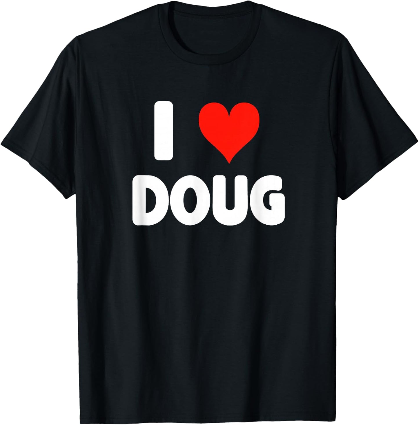 I Love Doug - Heart T-Shirt - T-Shirt | Black