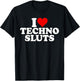 I Love Heart Techno Sluts EDM Music T-Shirt - T-Shirt | Black