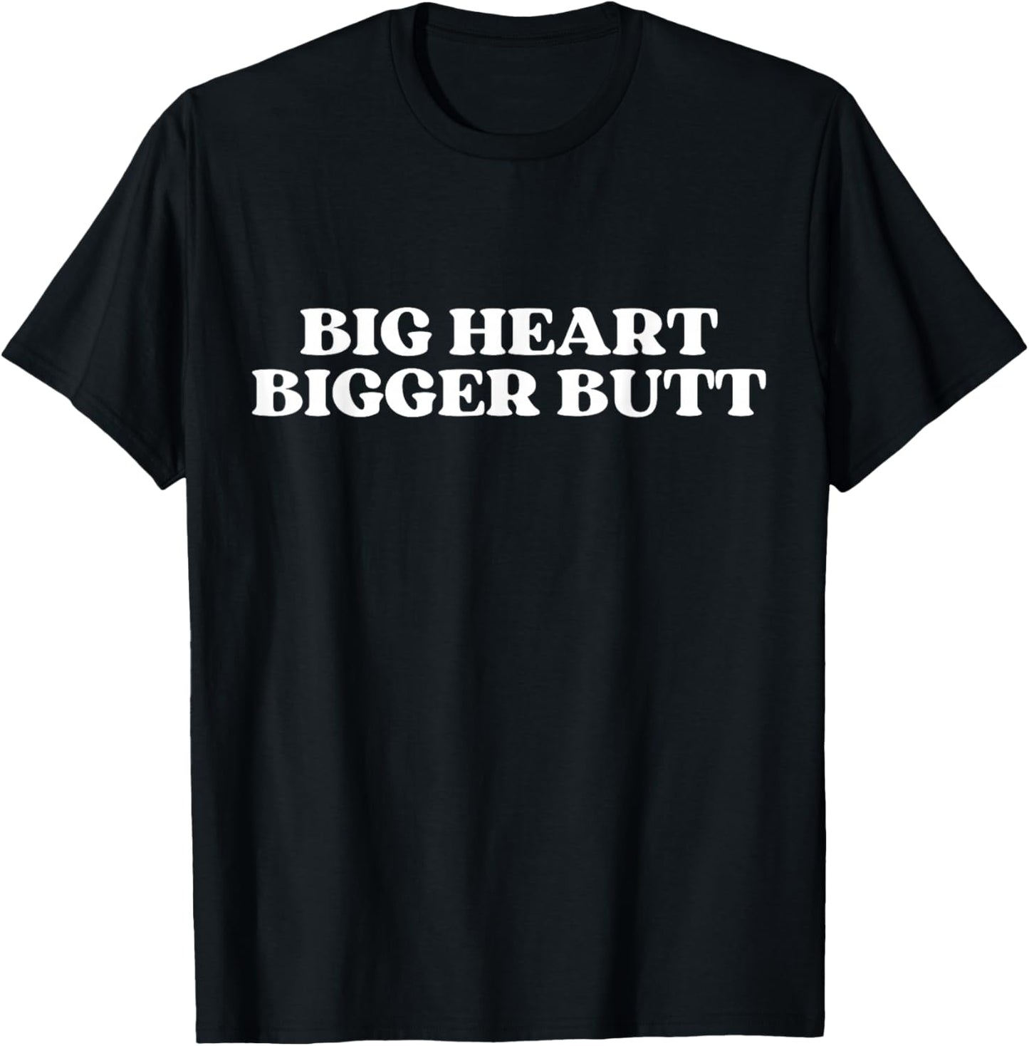 Big Heart Bigger Butt T-Shirt - T-Shirt | Black