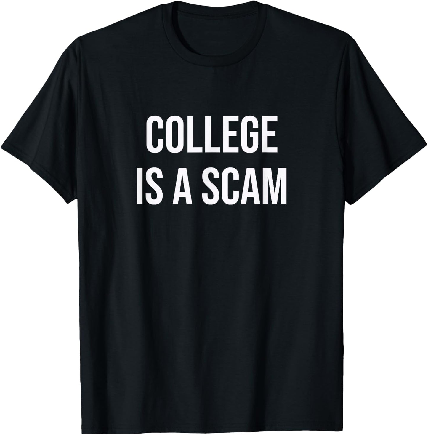 College is a Scam T-Shirt - T-Shirt | Black