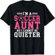 Im a Soccer Aunt no i cannot be Quieter Soccer Aunt T-Shirt - T-Shirt | Black