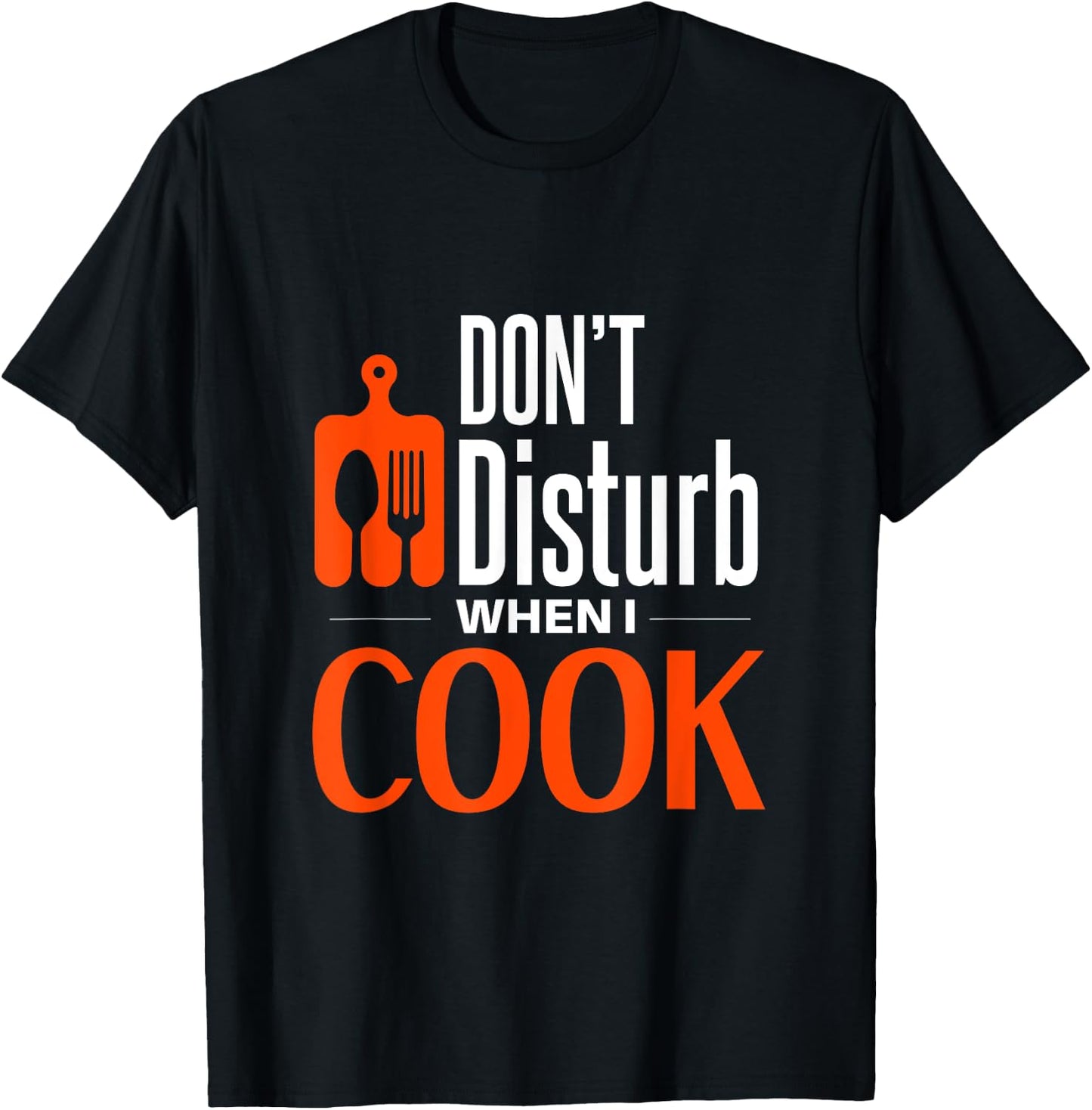 Don't disturb when i cook T-Shirt - T-Shirt | Black
