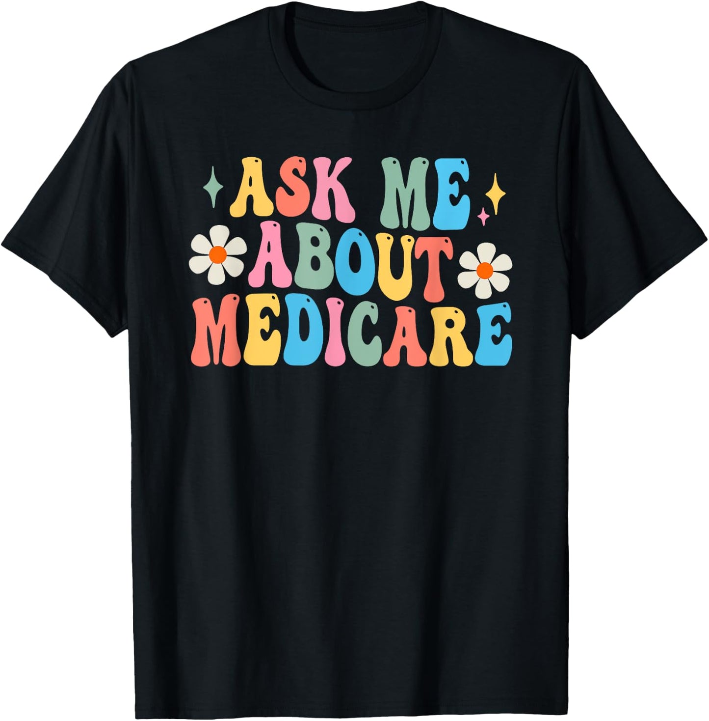 Ask Me About Medicare Insurance Agent Broker Sales Marketing T-Shirt - T-Shirt | Black