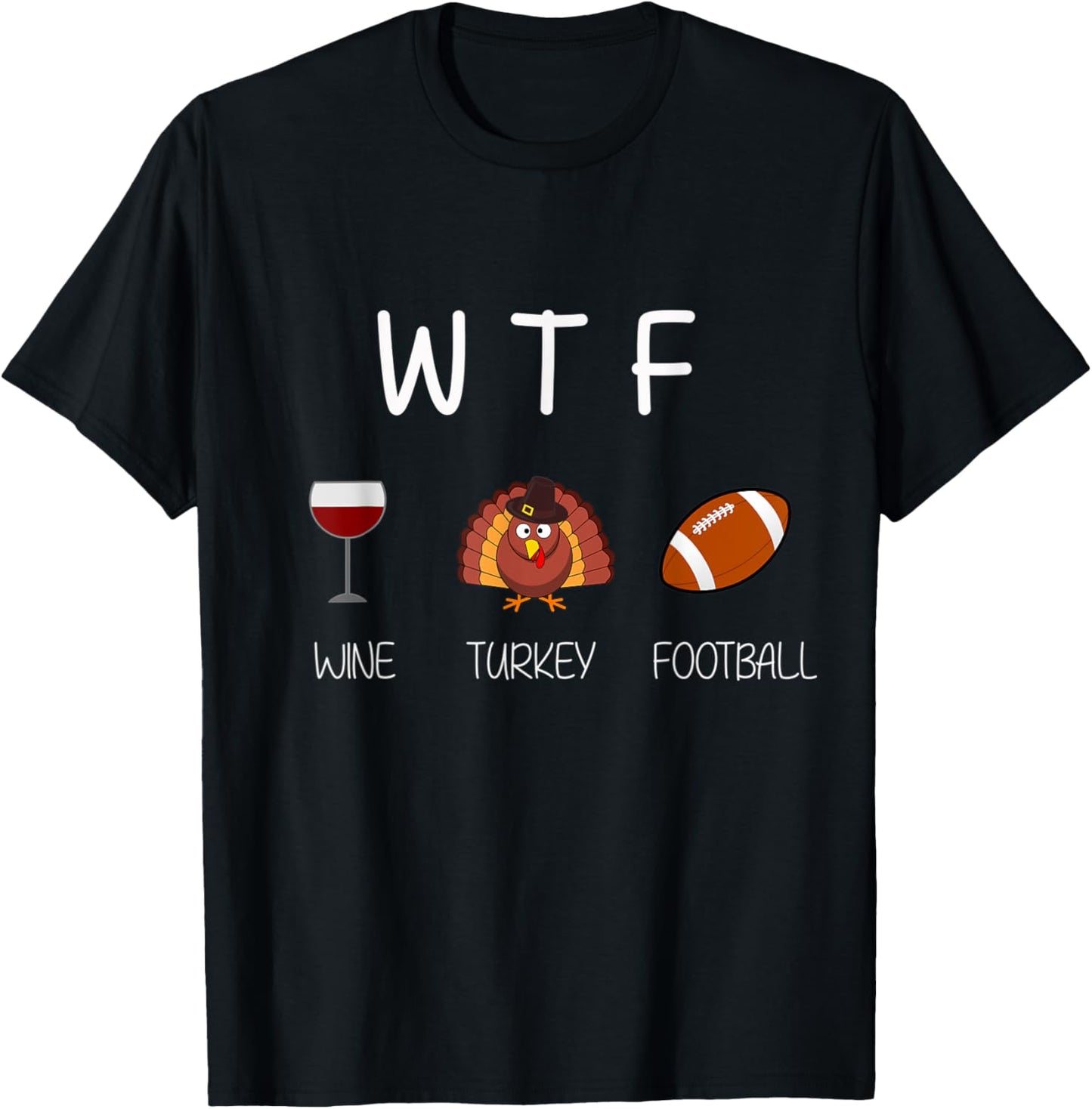 WTF Wine and Football Funny Thanksgiving - 2 T-Shirt - T-Shirt | Black