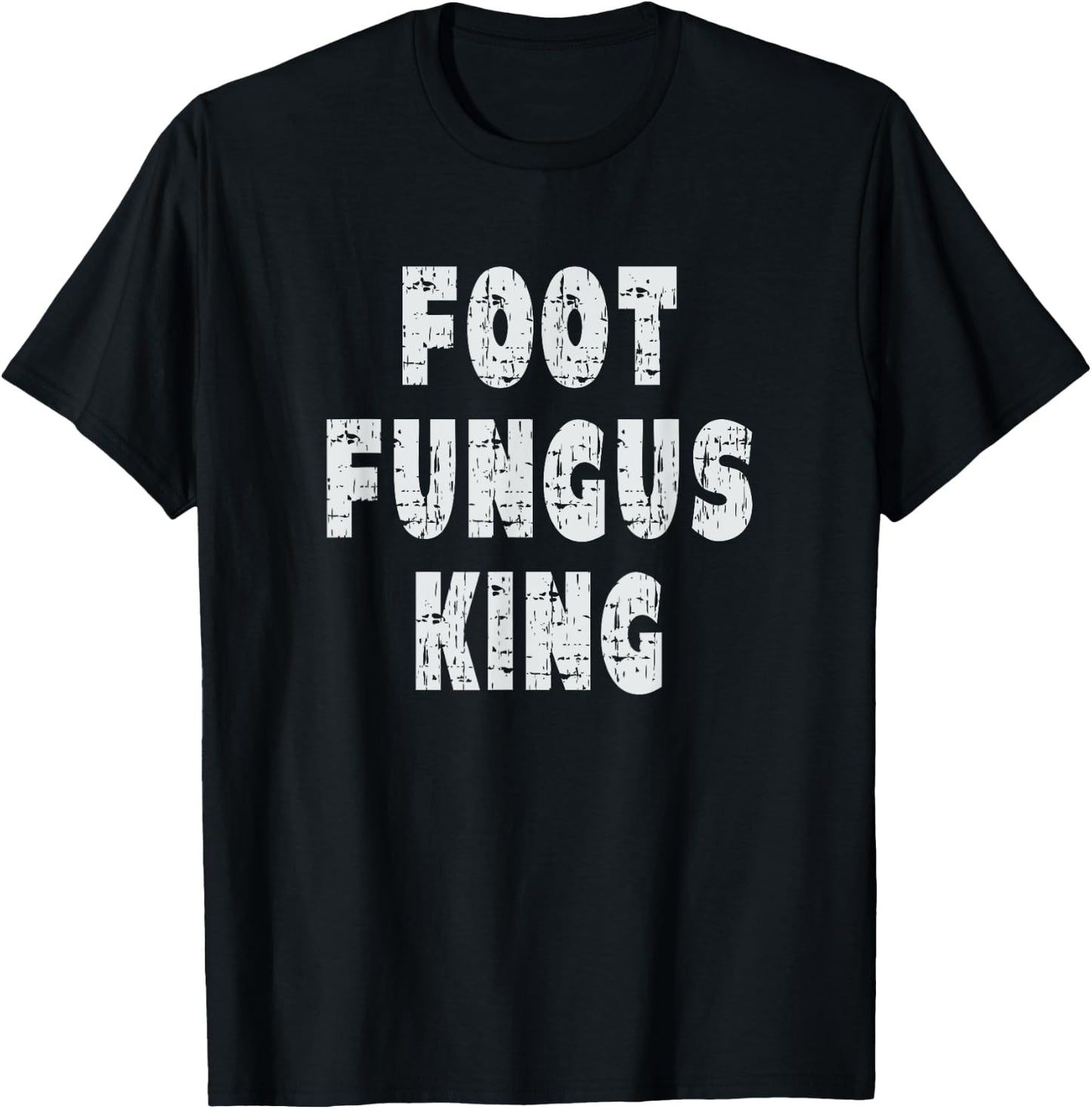 Foot Fungus King - Funny Self-Degradation Joke T-Shirt - T-Shirt | Black