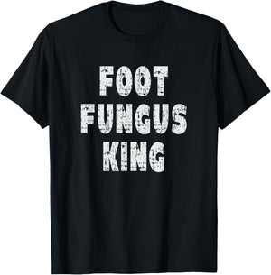 Foot Fungus King - Funny Self-Degradation Joke T-Shirt - T-Shirt | Black