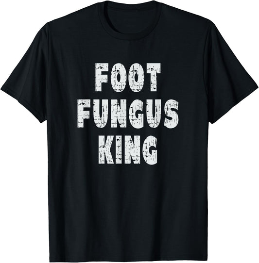 Foot Fungus King - Funny Self-Degradation Joke T-Shirt - T-Shirt | Black
