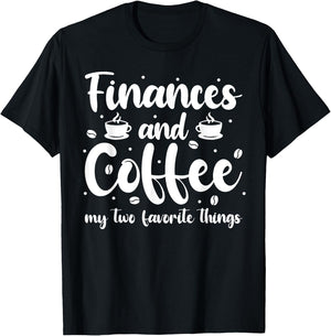 Finances And Coffee My Two Favorite Things - Finance T-Shirt - T-Shirt | Black