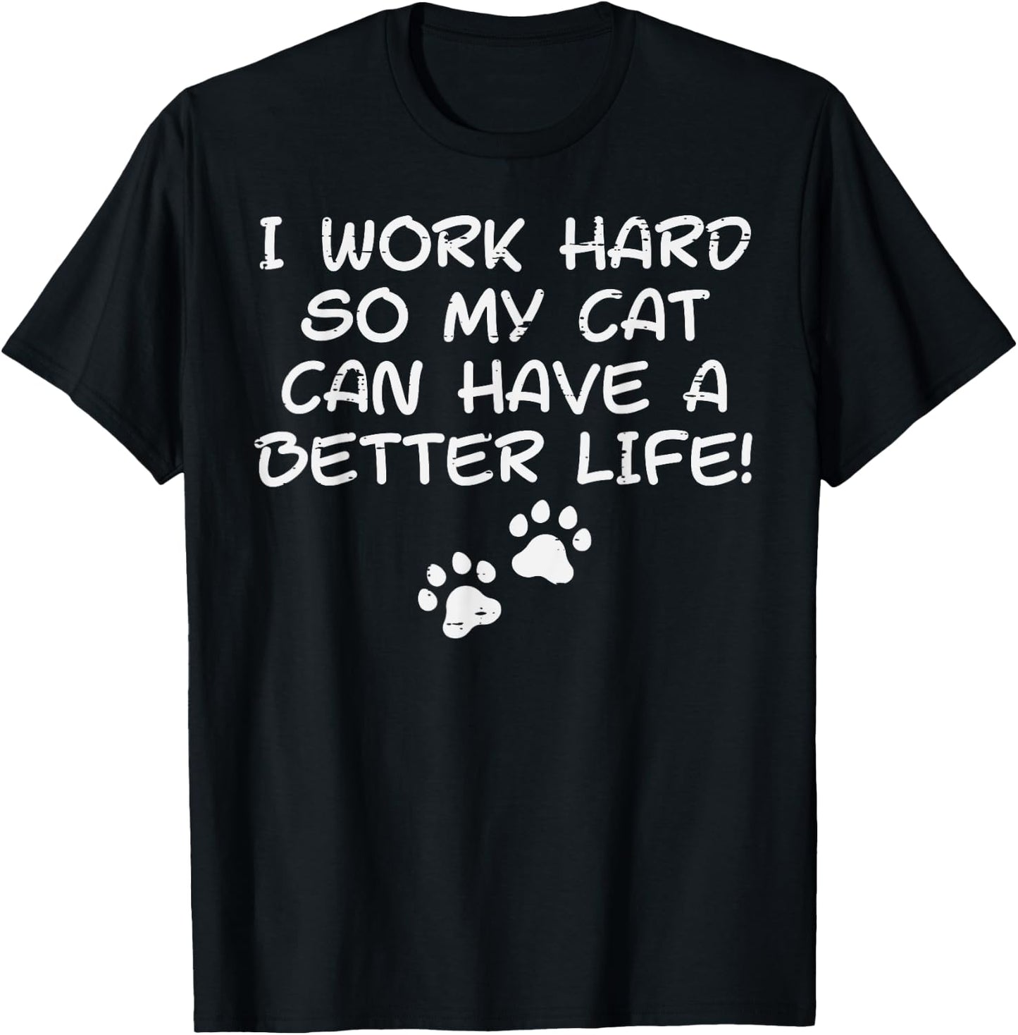 I Work Hard So My Cat Can Have Funny Fur Dad Mom Men Women T-Shirt - T-Shirt | Black
