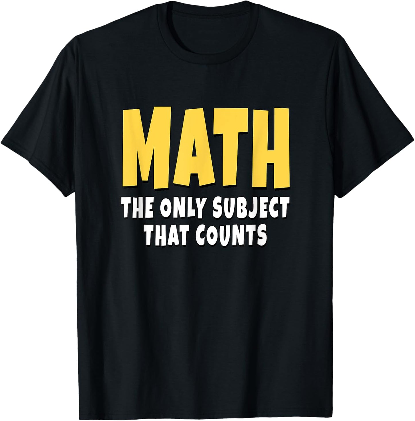 Math The Only Subject That Counts T-Shirt - T-Shirt | Black