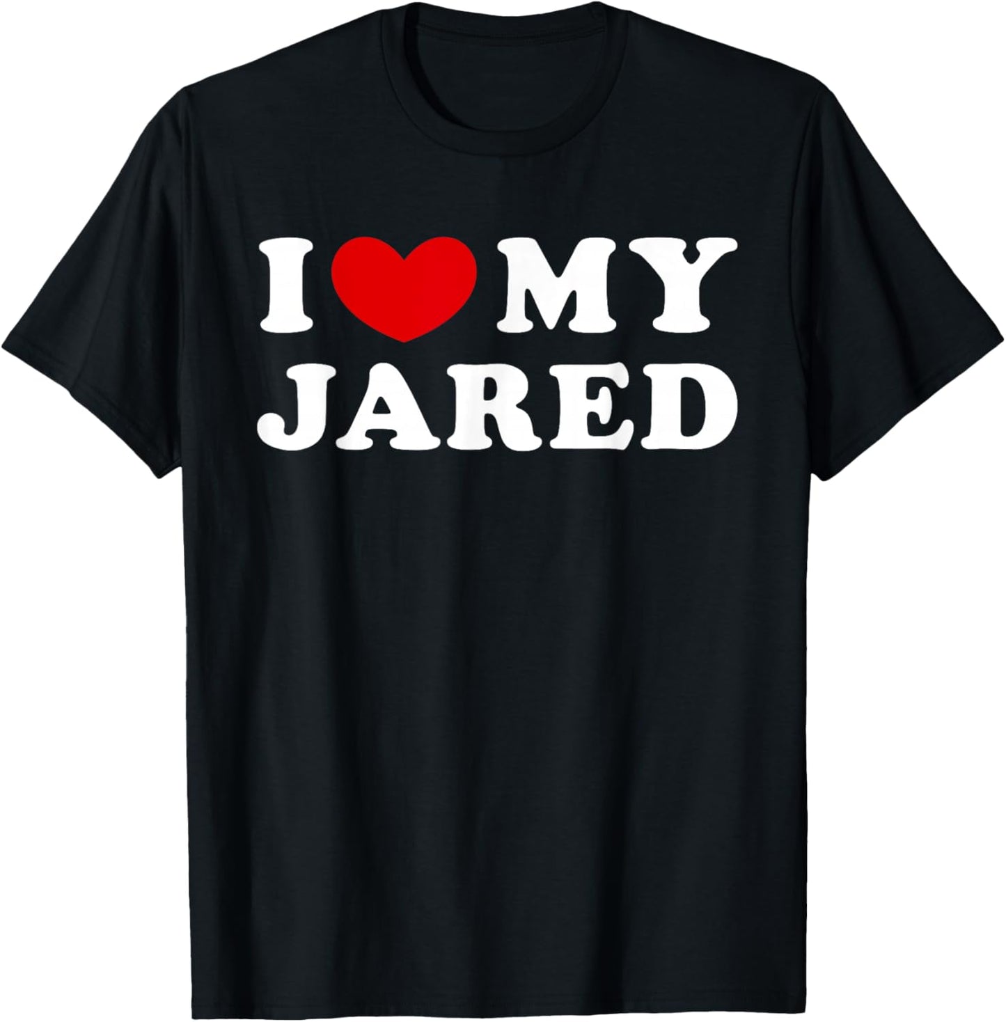 I Love My Jared, I Love My Jared T-Shirt - T-Shirt | Black