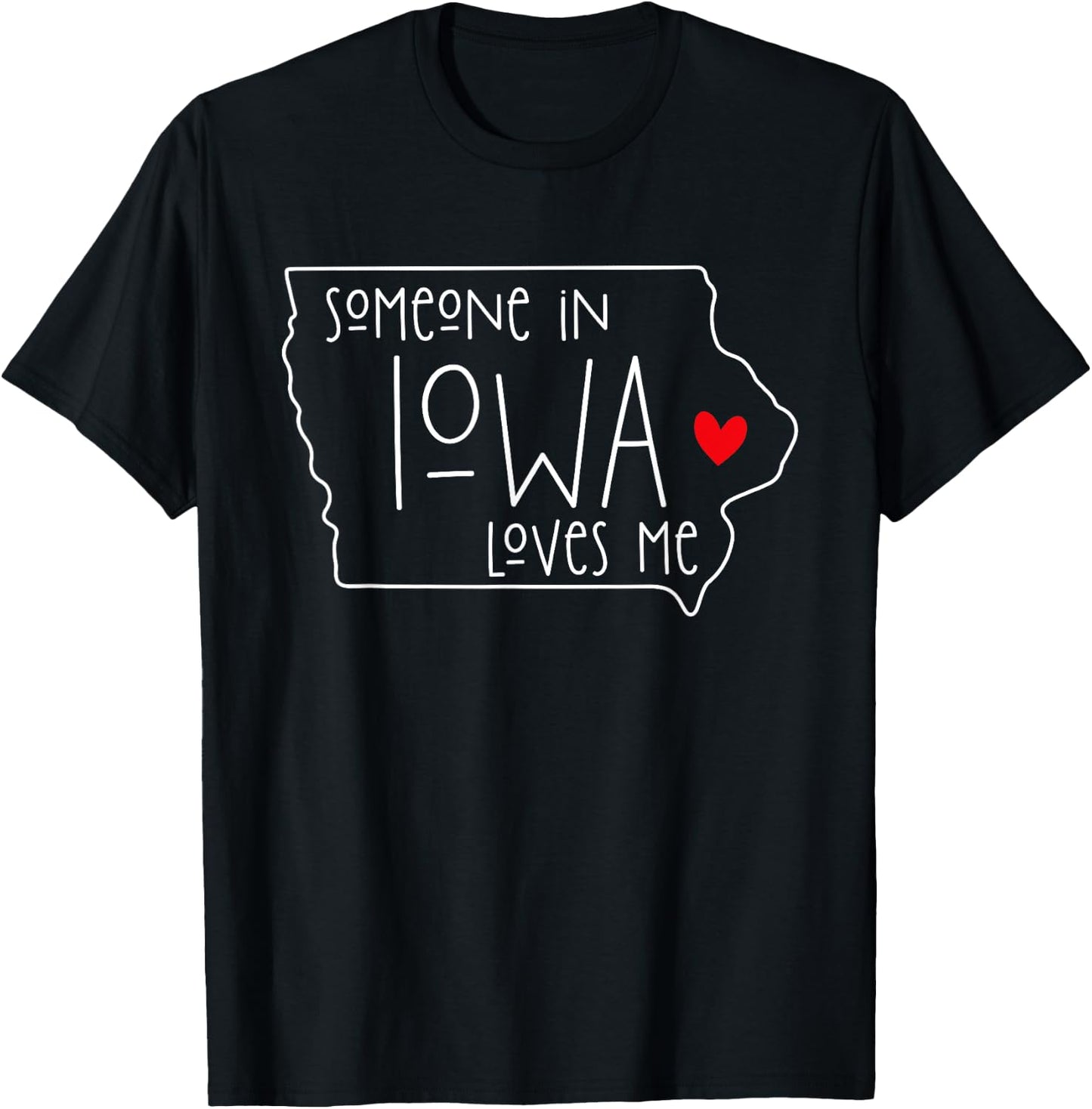 Someone In Iowa Loves Me T-Shirt - T-Shirt | Black