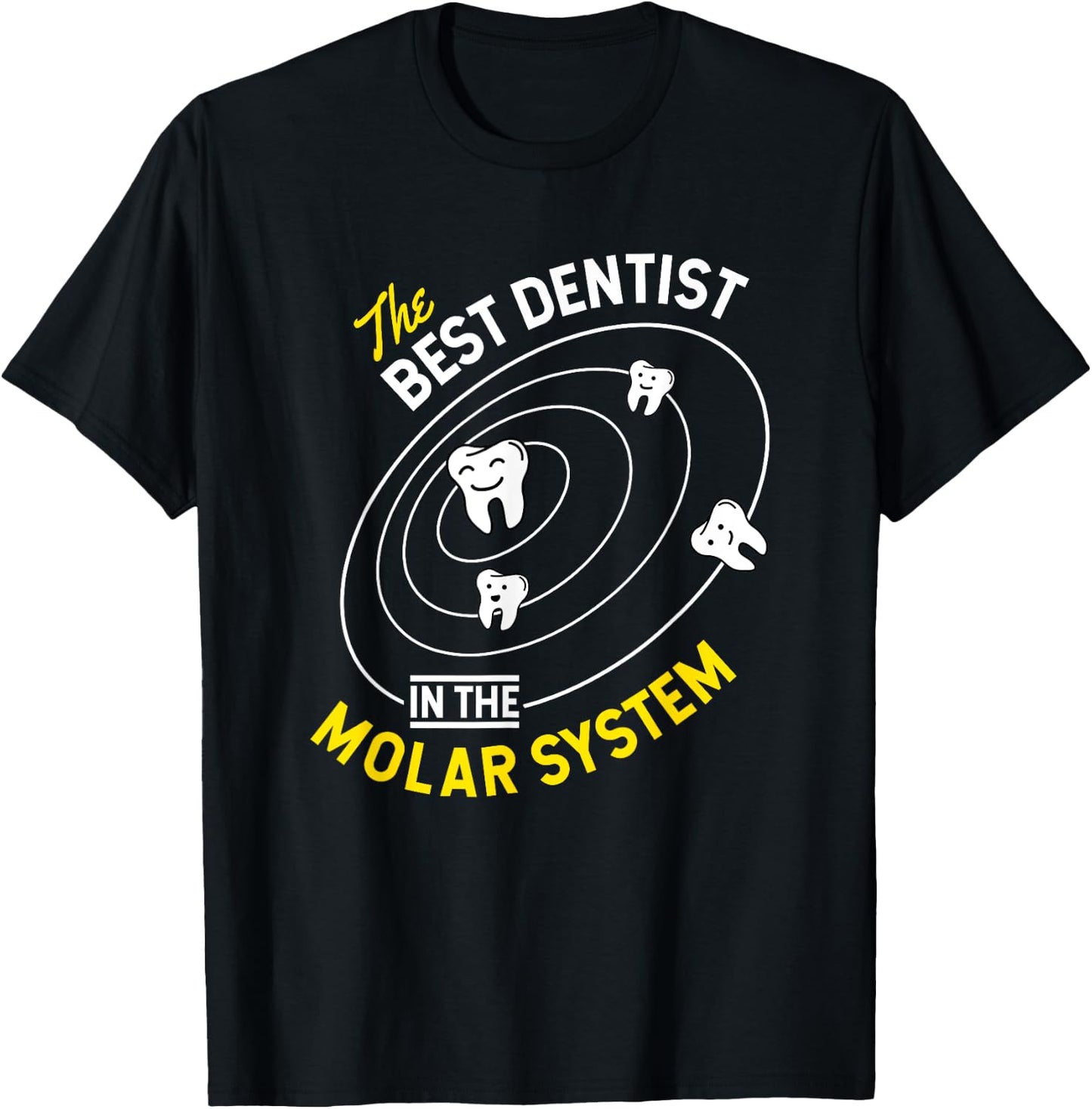 The Best Dentist In The Molar System - DDS Dentistry T-Shirt - T-Shirt | Black