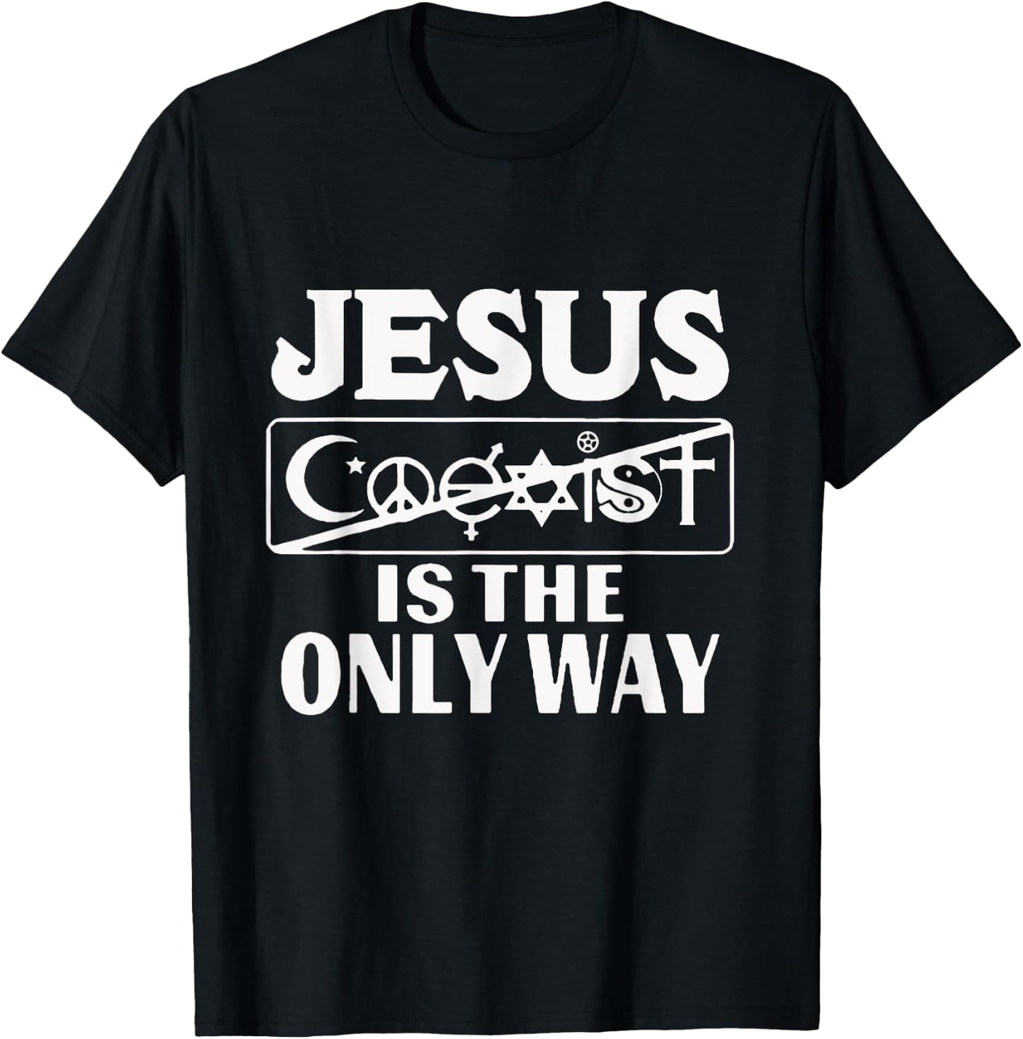 Jesus Coexist Is The Only Way Funny God Women Men Gift T-Shirt - T-Shirt | Black