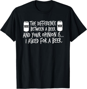 The Difference Between A Beer And Your Opinion..., By Yoray T-Shirt - T-Shirt | Black