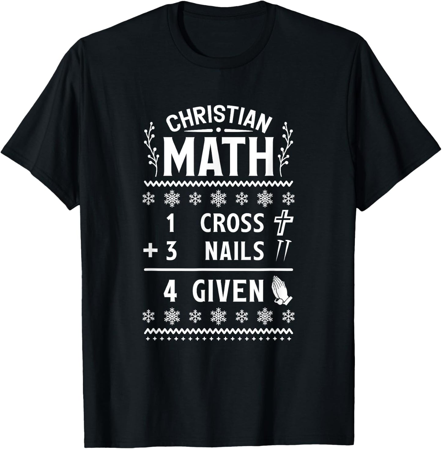 1 Cross 3 Nails 4 Given Christian Math Puns Christmas Jesus T-Shirt - T-Shirt | Black