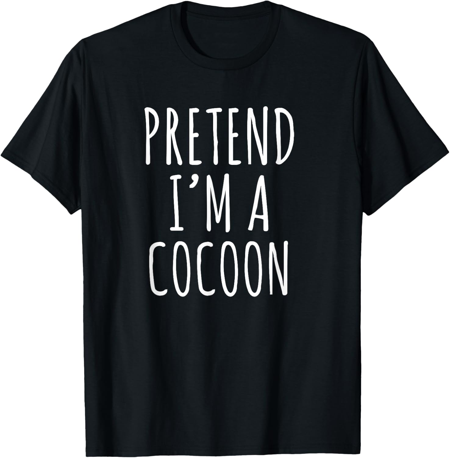 Pretend I’m a Cocoon Funny Introvert Cozy Humor Phrase T-Shirt - T-Shirt | Black