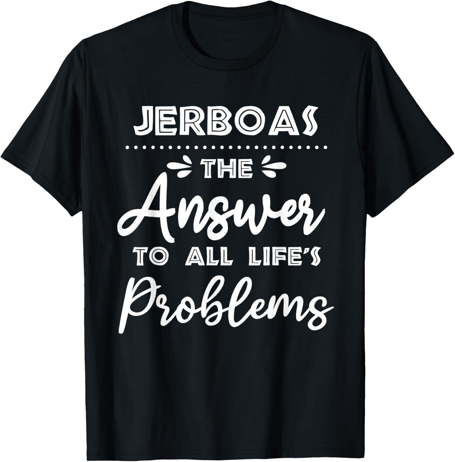Jerboas Answer To All Problems Funny Animal Meme Humor T-Shirt - T-Shirt | Black
