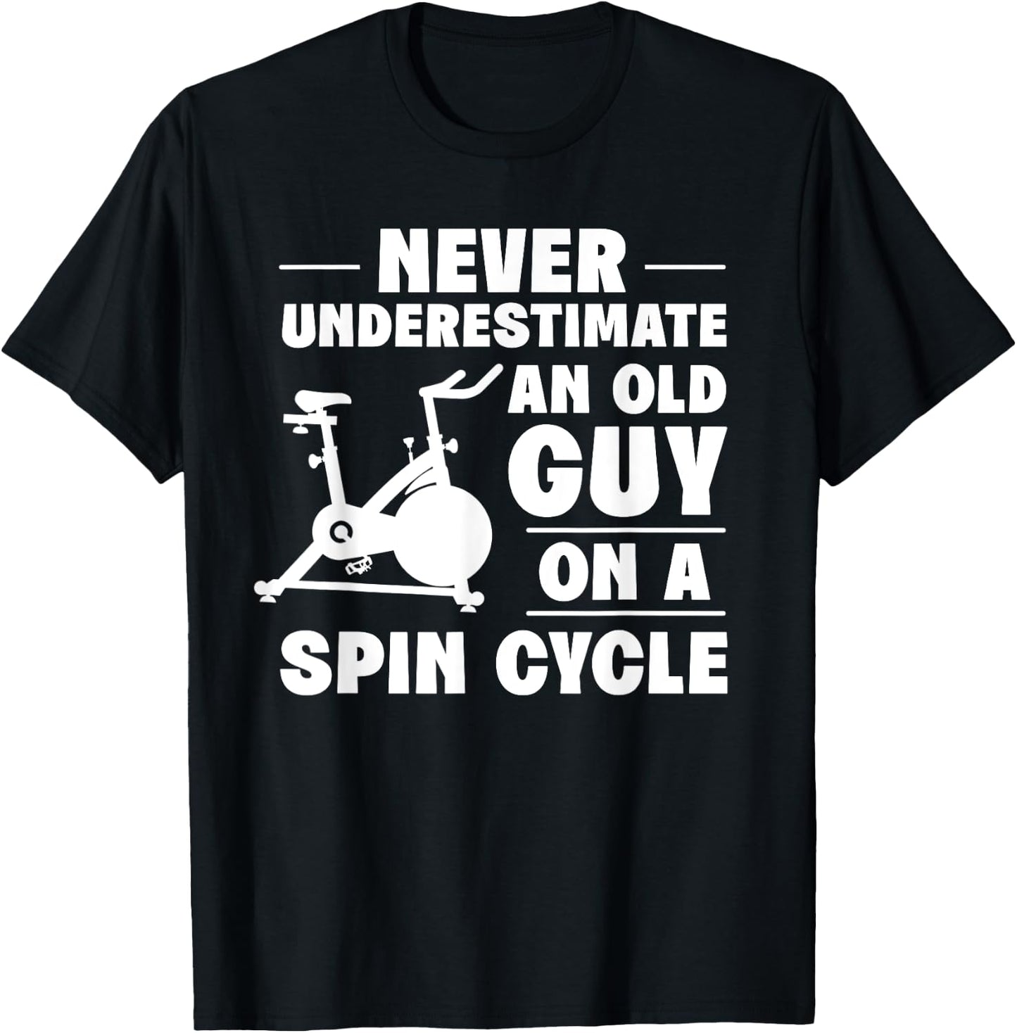 Spinning Class Never underestimate an old guy Spin T-Shirt - T-Shirt | Black