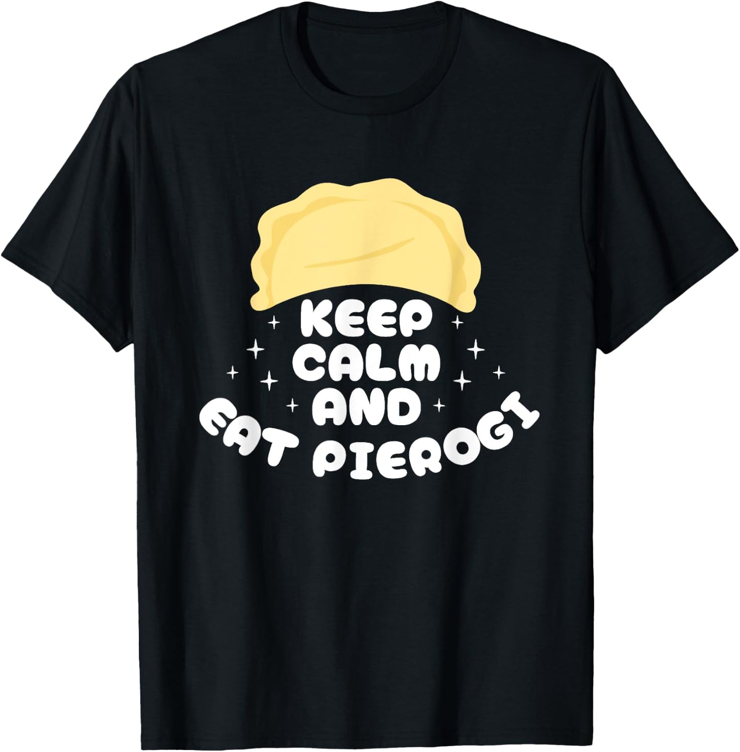 Keep Calm And Eat Pierogi Polish Kitchen Poland T-Shirt - T-Shirt | Black
