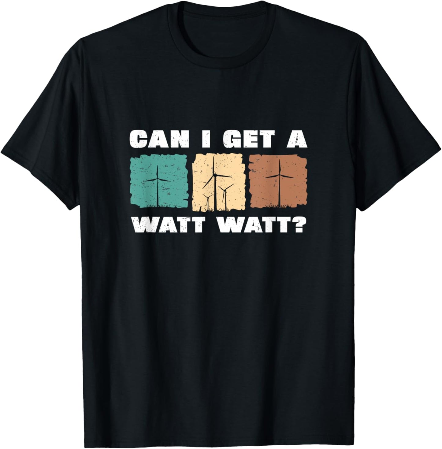 Can I Get A Watt Watt Funny Windmill Wind Turbine Engineers T-Shirt - T-Shirt | Black