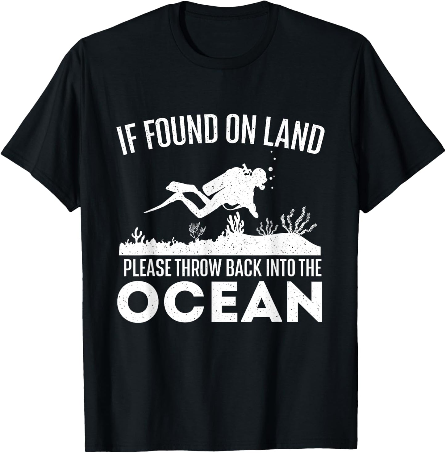 If Found On Land Please Throw Back - Scuba Diving Diver T-Shirt - T-Shirt | Black