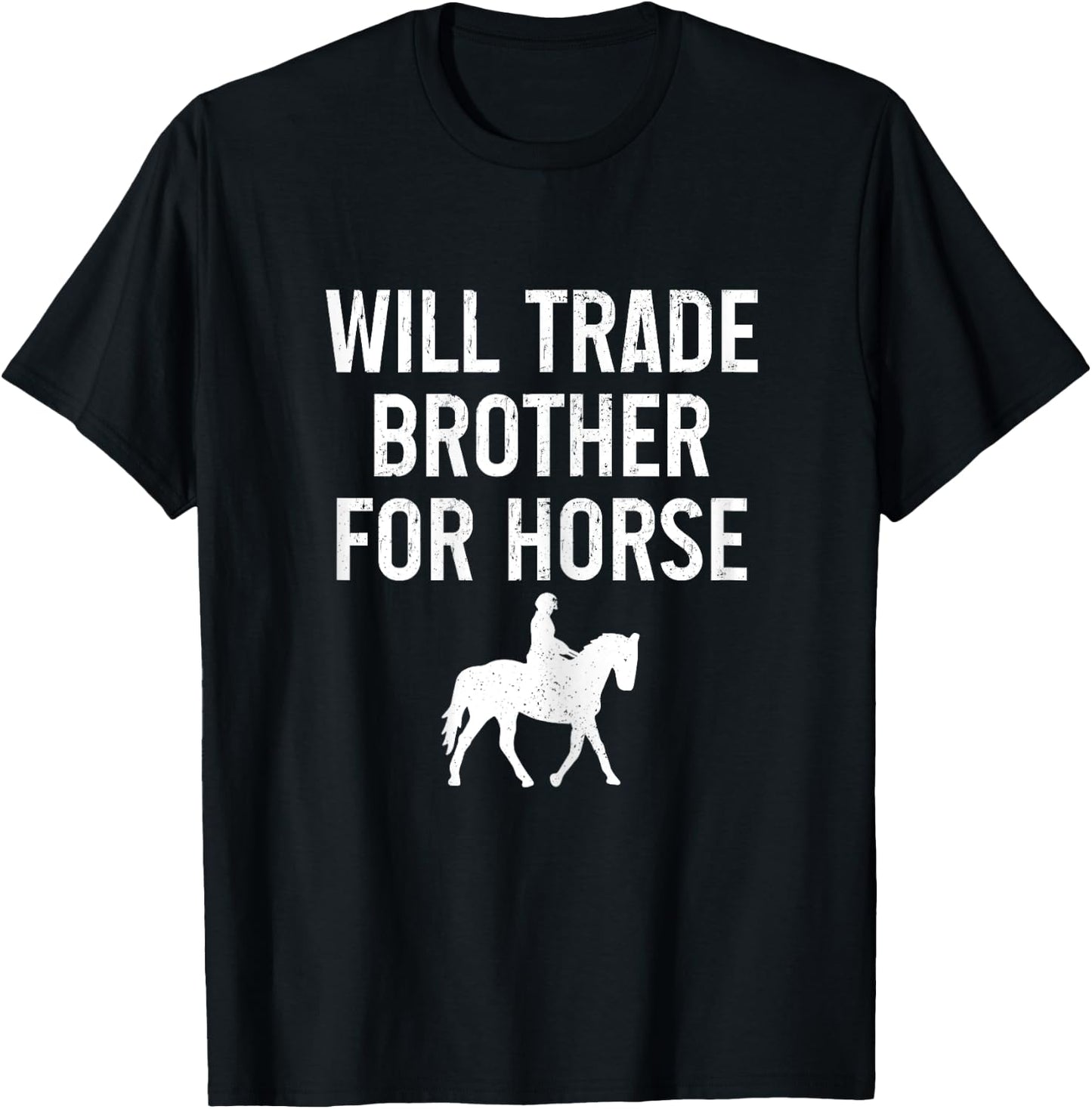 Horse Riding Equestrian Will Trade Brother For Horse Funny T-Shirt - T-Shirt | Black