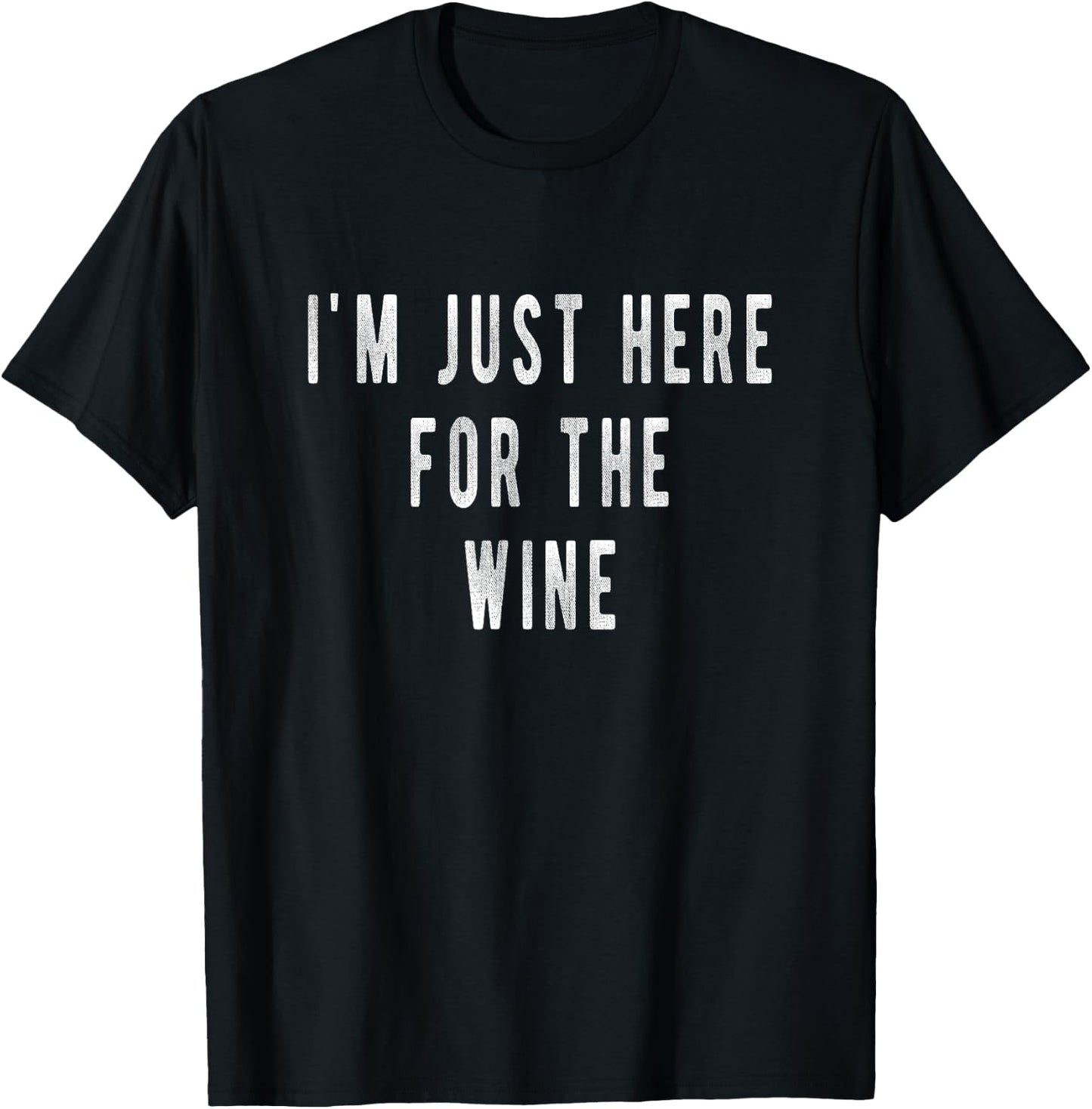 Im Just here for the Wine Shirt | Thanksgiving Wine T-Shirt - T-Shirt | Black
