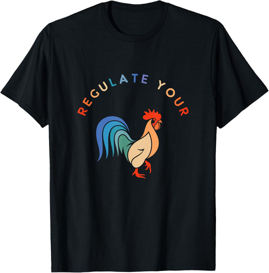 Regulate Your Cock Bird - Roaster Funny Women's Rights T-Shirt - T-Shirt | Black