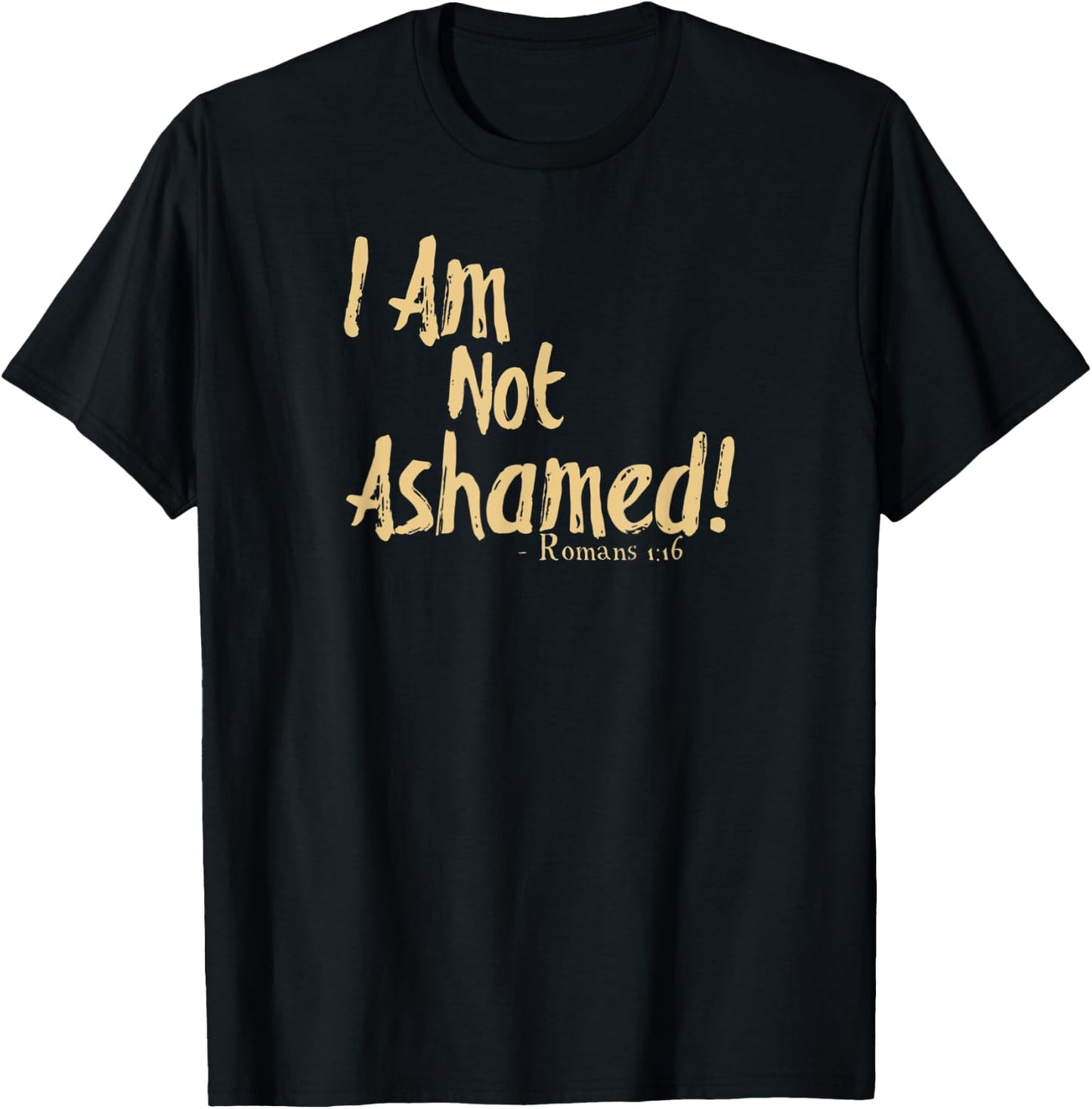 I Am Not Ashamed Of The Gospel Romans 1:16 Tan T-Shirt - T-Shirt | Black