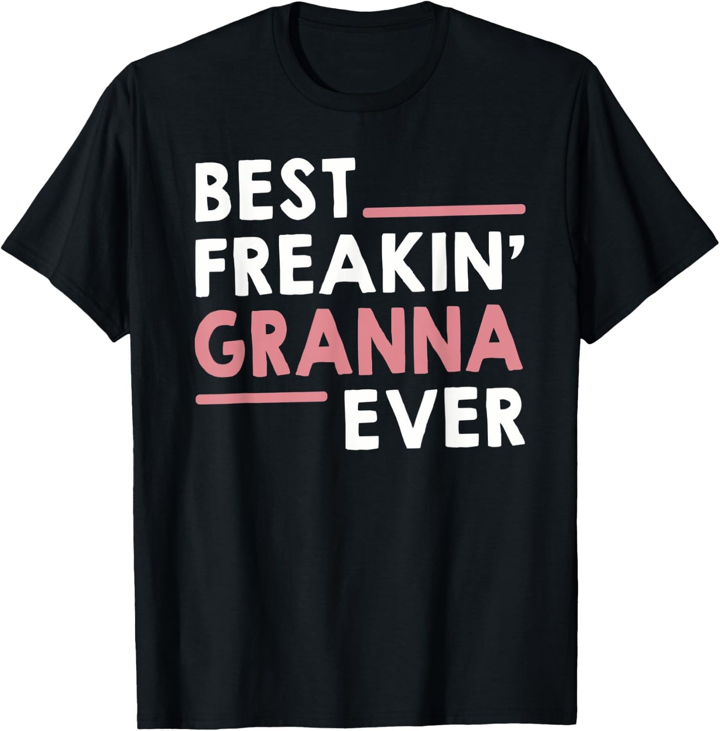 Granna Shirts Grandma Best Freakin' Granna Ever T-Shirt - T-Shirt | Black