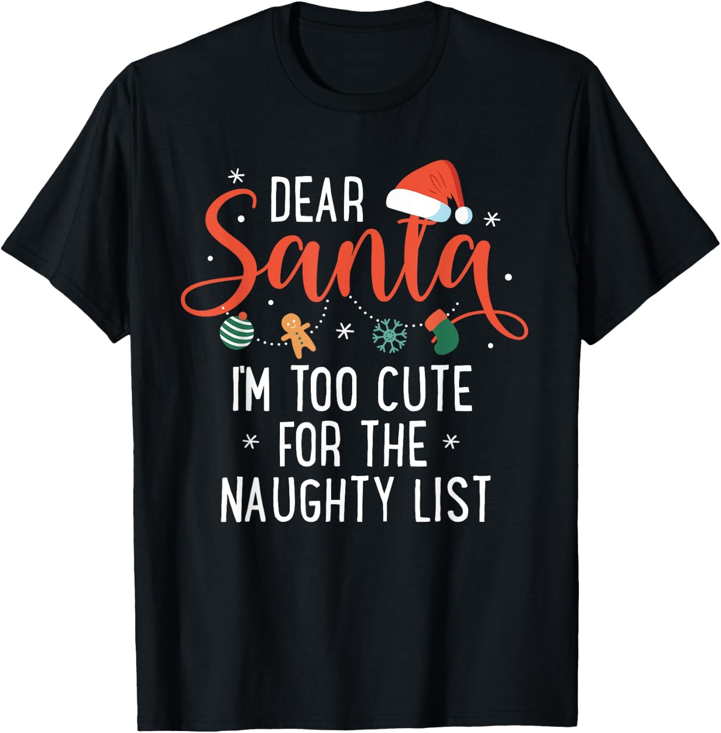 Dear Santa Im Too Cute For The Naughty List Family Christmas T-Shirt - T-Shirt | Black