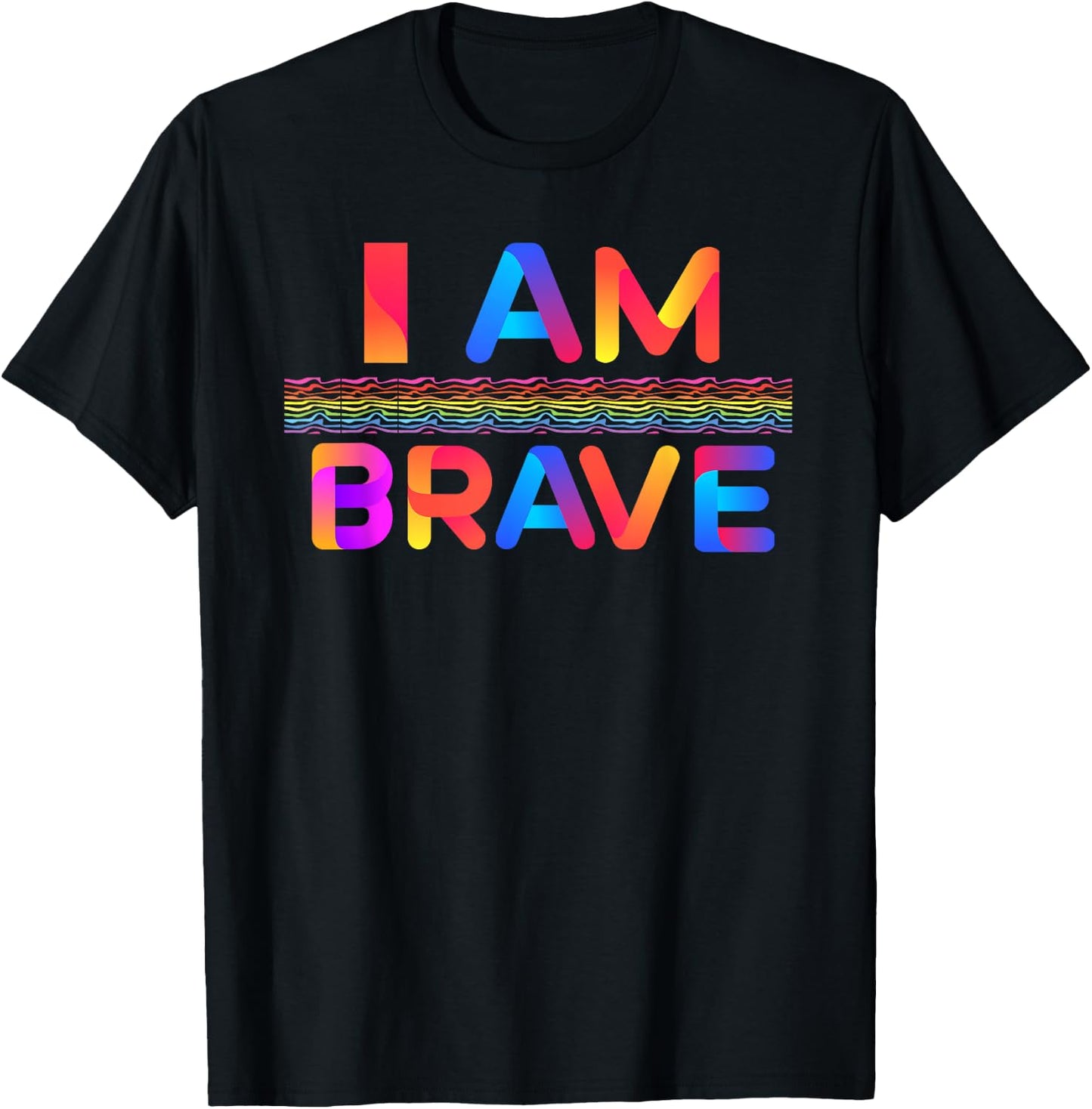 Brave I Am Brave Gift T-Shirt - T-Shirt | Black