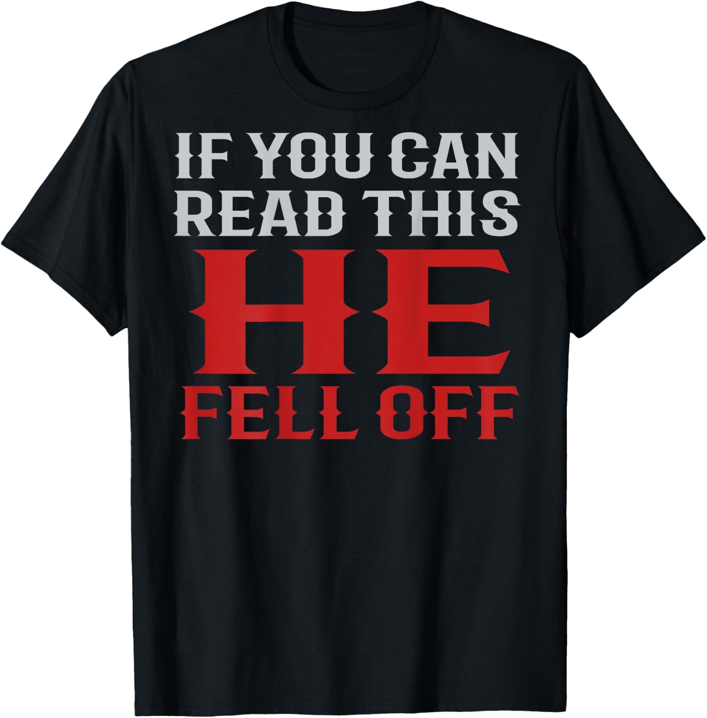 Funny If You Can Read This He Fell Off Biker Motorcycle T-Shirt - T-Shirt | Black
