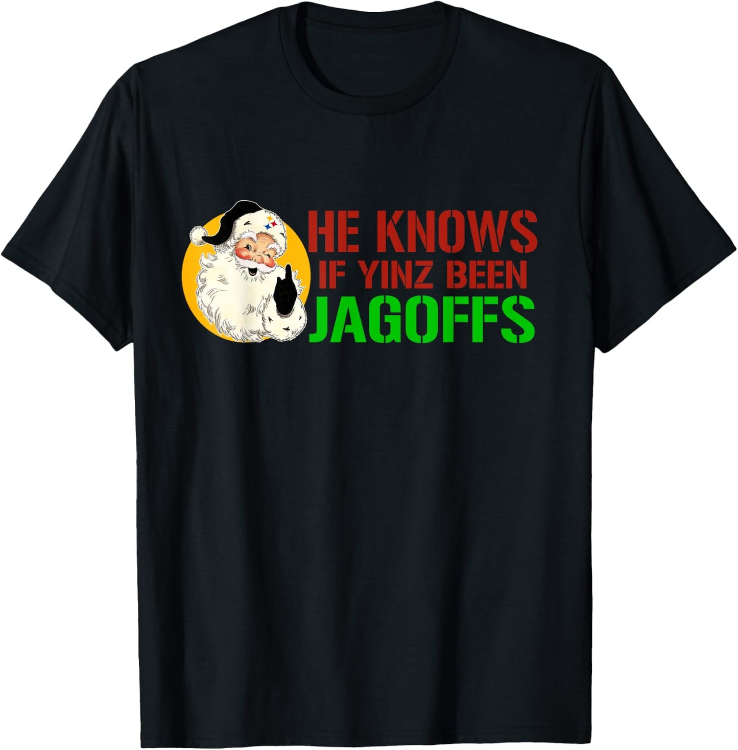 He Knows If Yinz Been Jagoffs Pittsburghese Santa Christmas T-Shirt - T-Shirt | Black