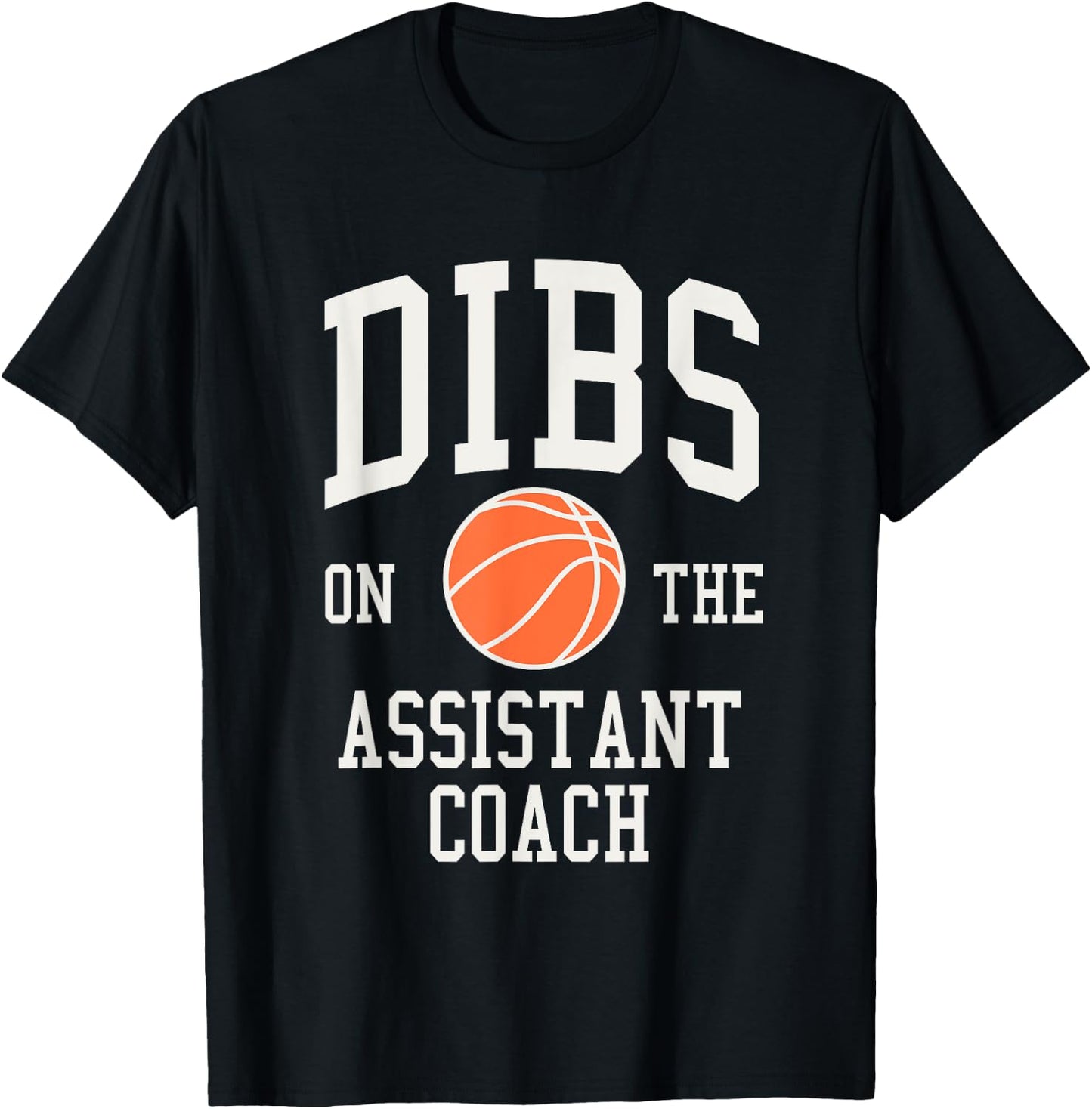 Dibs on the Assistant Coach Basketball Wife Girlfriend T-Shirt - T-Shirt | Black