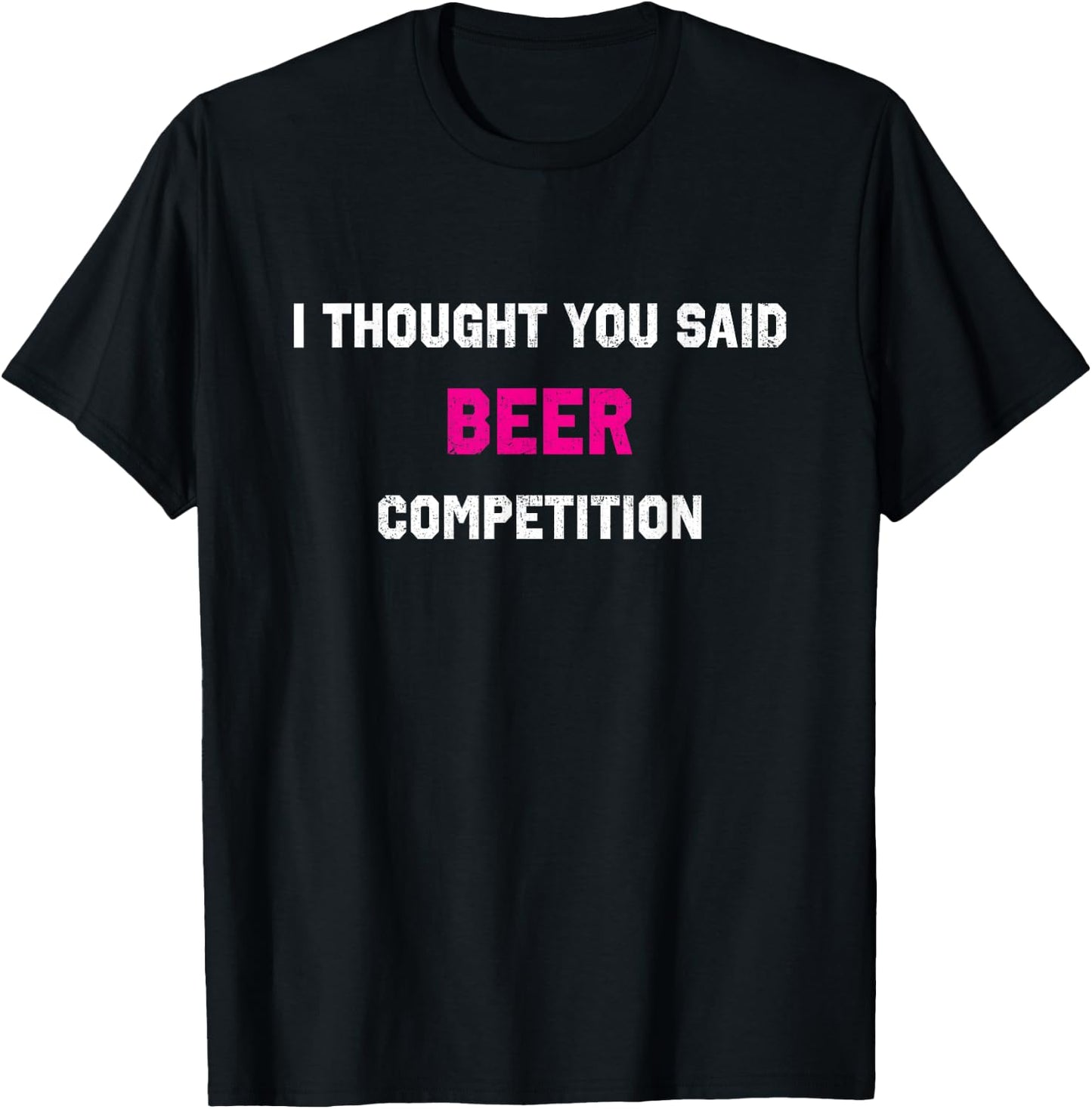 I Thought You Said Beer Competition Cheer Dad Comp T-Shirt - T-Shirt | Black
