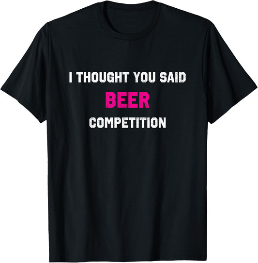 I Thought You Said Beer Competition Cheer Dad Comp T-Shirt - T-Shirt | Black