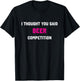 I Thought You Said Beer Competition Cheer Dad Comp T-Shirt - T-Shirt | Black