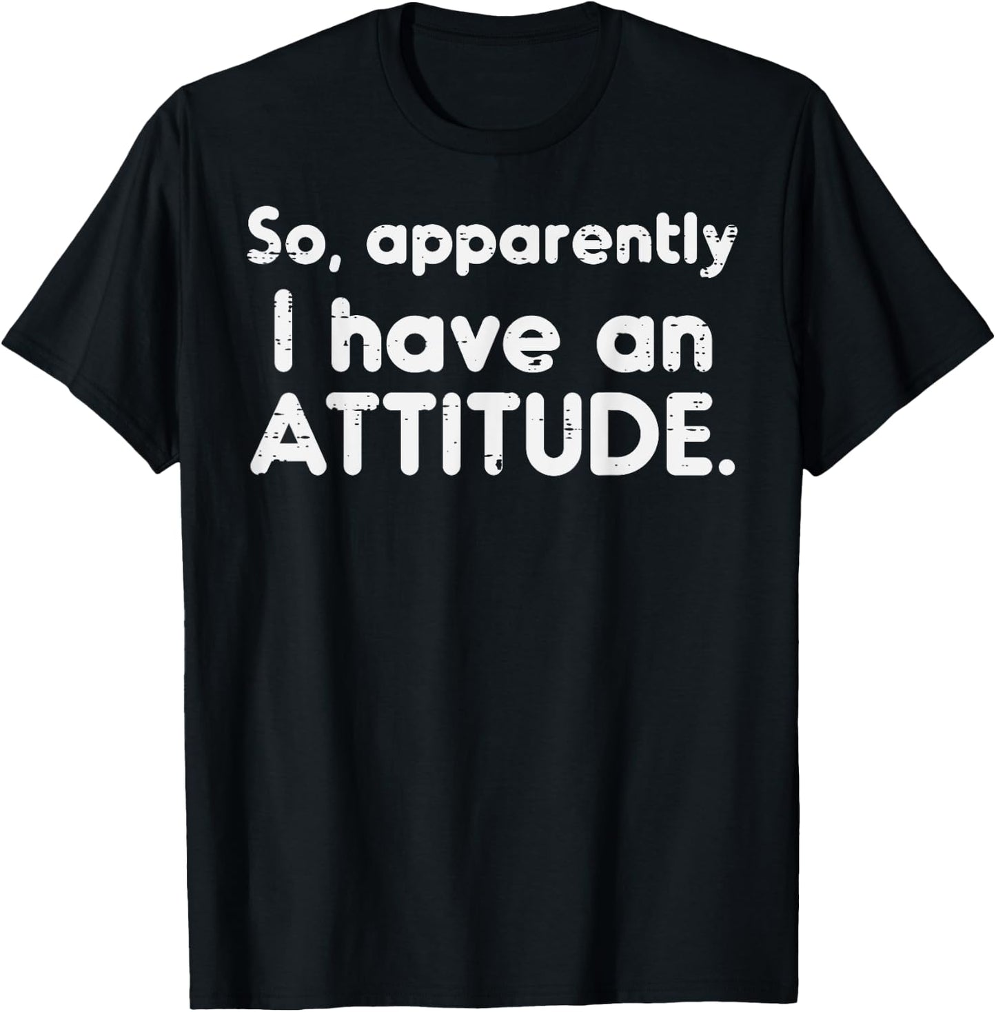Apparently I Have Attitude Funny Saying Sarcastic Women Men T-Shirt - T-Shirt | Black