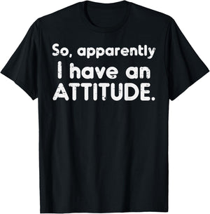Apparently I Have Attitude Funny Saying Sarcastic Women Men T-Shirt - T-Shirt | Black