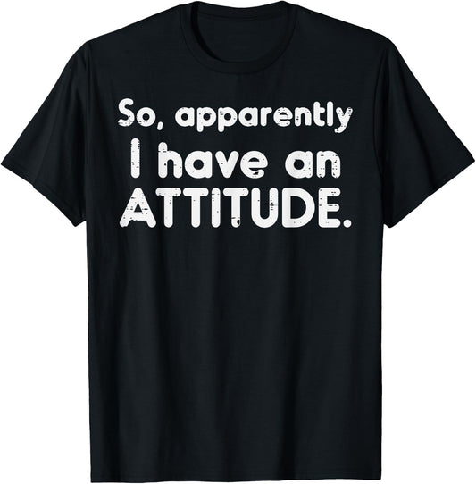 Apparently I Have Attitude Funny Saying Sarcastic Women Men T-Shirt - T-Shirt | Black