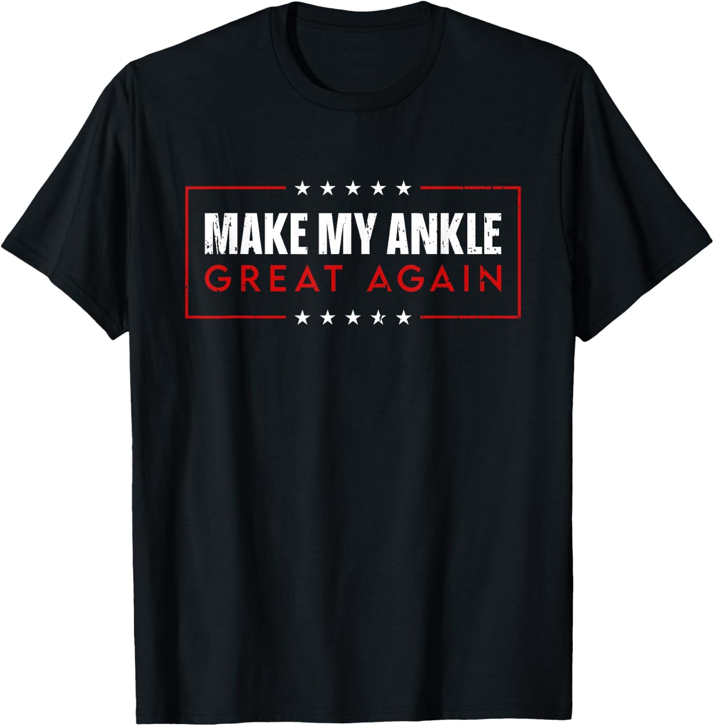 Make My Ankle Great Again 2025 - Injury Recovery T-Shirt - T-Shirt | Black